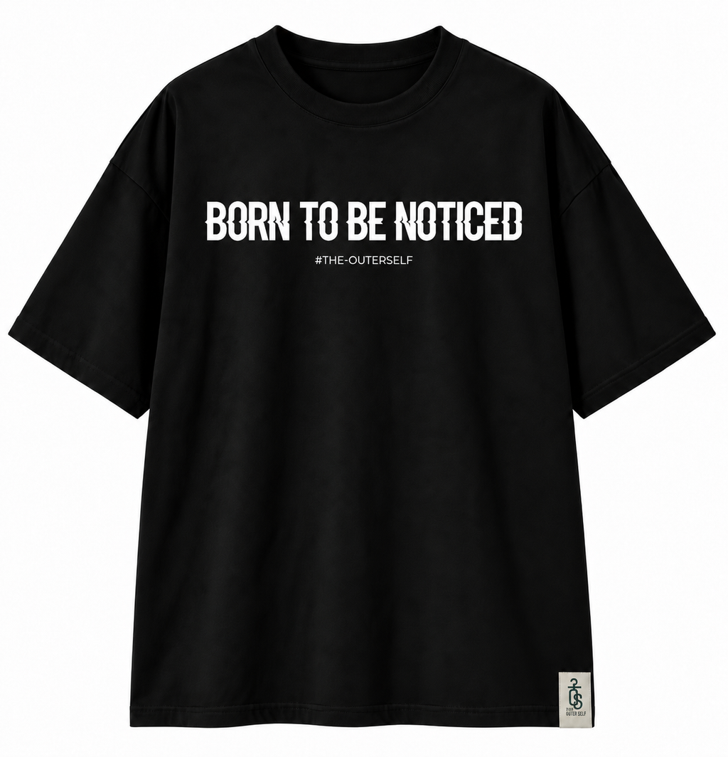 Born To Be Noticed Tee