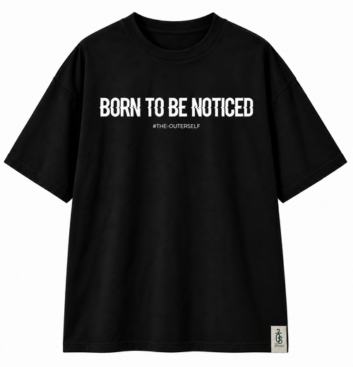 Born To Be Noticed Tee