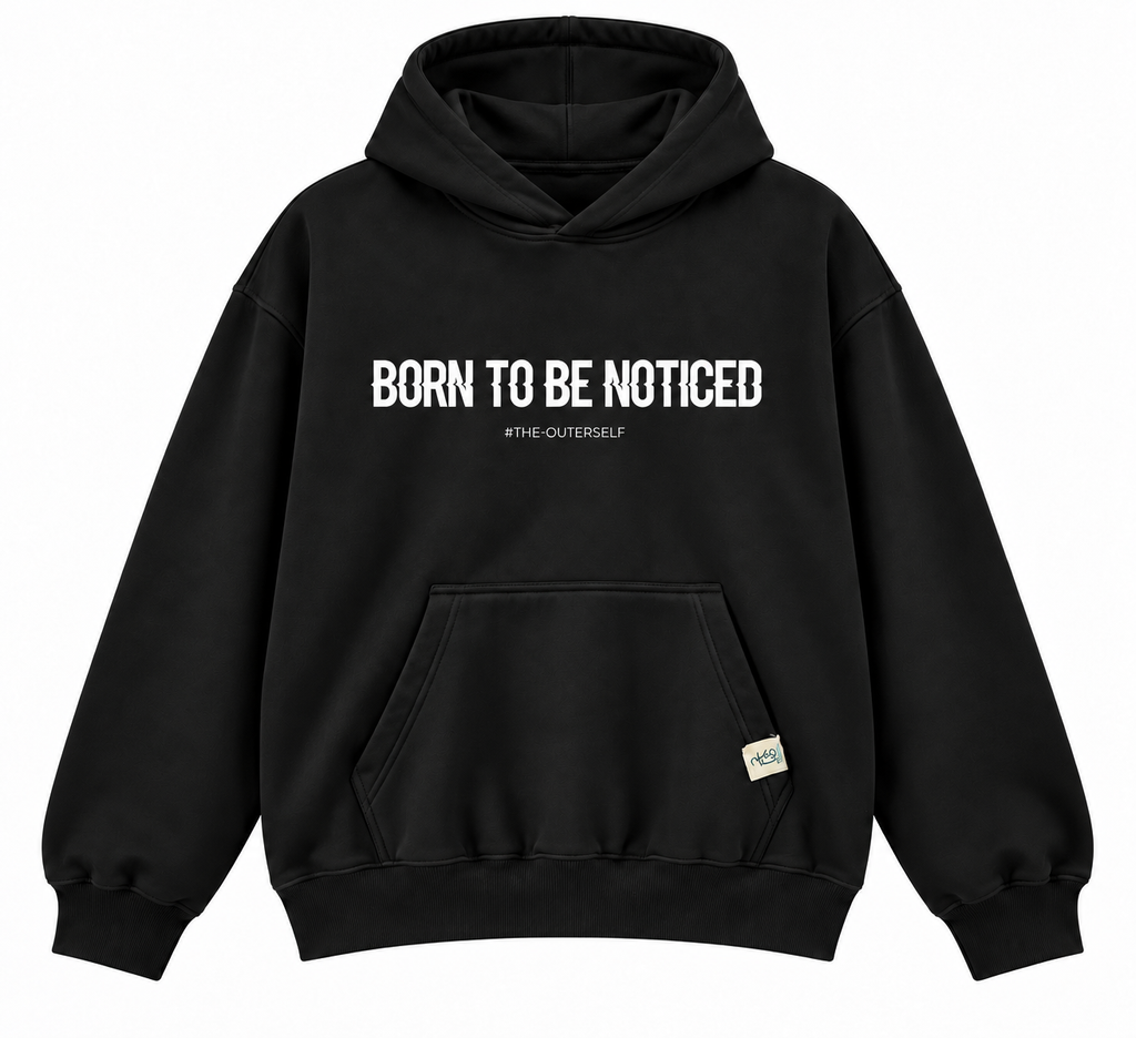 Born To Be Noticed Hoodie
