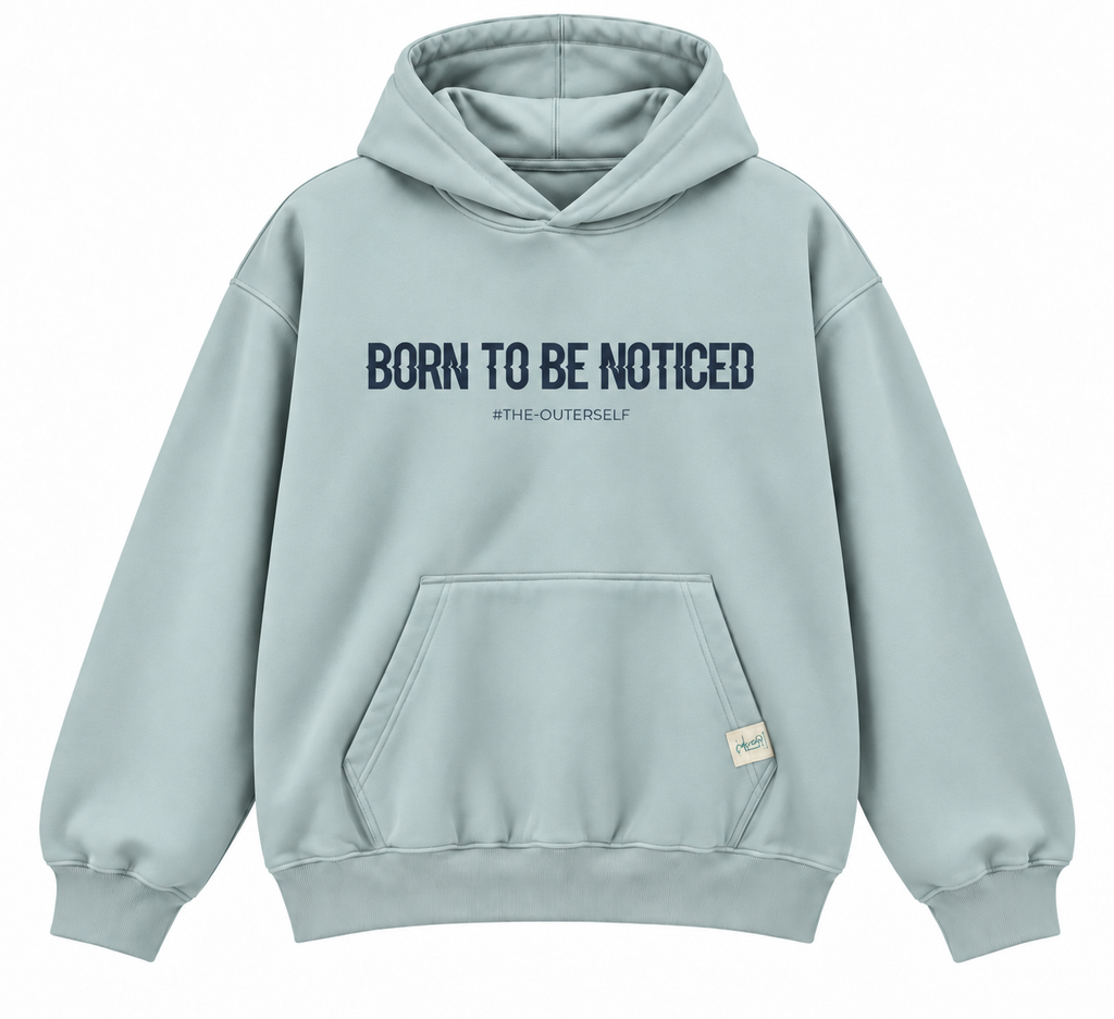Born To Be Noticed Hoodie