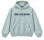 Born To Be Noticed Hoodie