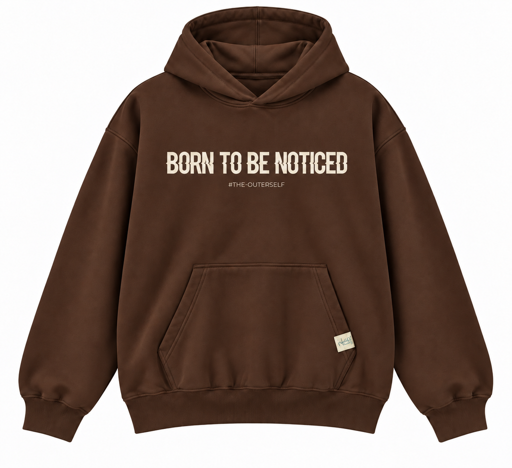 Born To Be Noticed Hoodie