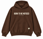 Born To Be Noticed Hoodie