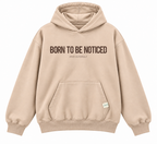 Born To Be Noticed Hoodie